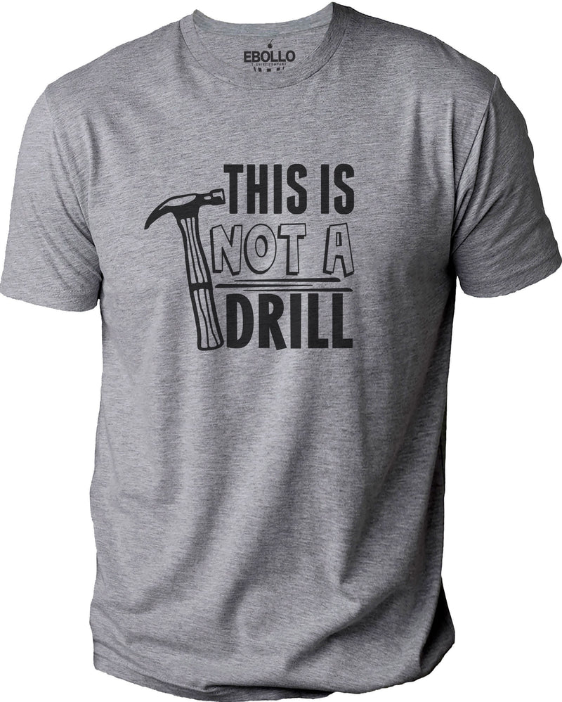 This is Not a Drill Dad Joke Tee | Funny Father's Day Gift