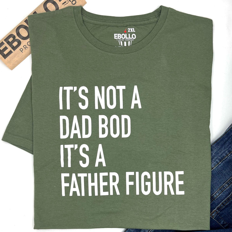 It's Not a Dad Bod Father Figure T-Shirt – Funny Dad Gift