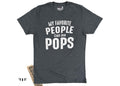 Funny Pops T-Shirt | My Favorite People Call Me Pops, Father's Day Gift