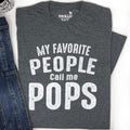 Funny Pops T-Shirt | My Favorite People Call Me Pops, Father's Day Gift