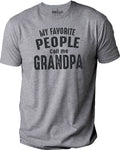 Funny Grandpa T-Shirt: My Favorite People Call Me Grandpa