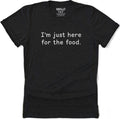 Funny Men's T-Shirt I'm Just Here for The Food Sarcastic Saying Casual Tee