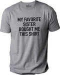 Funny 'My Favorite Sister' T-Shirt - Brother Birthday Gift