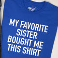 Funny 'My Favorite Sister' T-Shirt - Brother Birthday Gift
