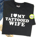 I Love My Tattooed Wife T-Shirt: Funny Husband Gift