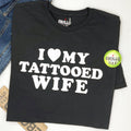 I Love My Tattooed Wife T-Shirt: Funny Husband Gift