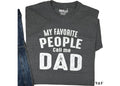 Funny Dad T-Shirt: My Favorite People Call Me Dad
