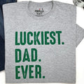 Luckiest Dad Ever Shirt: St. Patrick's Day Shamrock Graphic Tee