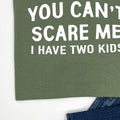Funny Dad Shirt – You Can't Scare Me, Father's Day Gift