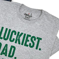 Luckiest Dad Ever Shirt: St. Patrick's Day Shamrock Graphic Tee