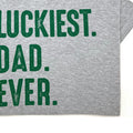 Luckiest Dad Ever Shirt: St. Patrick's Day Shamrock Graphic Tee