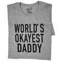 World's Okayest Daddy T-Shirt, Funny Father's Day Gift