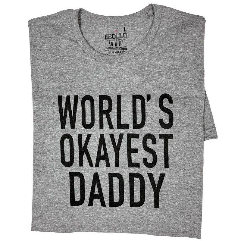 World's Okayest Daddy T-Shirt, Funny Father's Day Gift