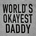 World's Okayest Daddy T-Shirt, Funny Father's Day Gift
