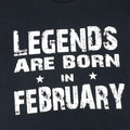 Legends Are Born in February Shirt: Funny Men's Birthday Tee