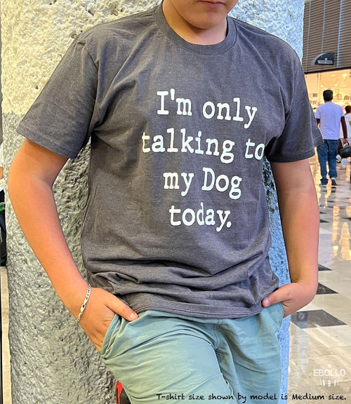 Dog Lover Shirt: Funny Pet Owner Tee - I'm Only Talking to My Dog Today
