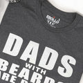 Dad with Beards are Better | Fathers Day Gift - Funny Shirt Men - Dad Funny Shirt - Dad Gift - Dad Shirt - Gift for Dad - Beard Shirt