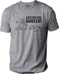 Funny Easter Egg Hunter T-Shirt: Sarcastic Humor Tee