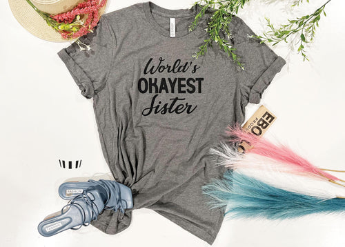 Funny Sister T-Shirt, World's Okayest Sister Tee