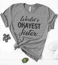 Funny Sister T-Shirt, World's Okayest Sister Tee