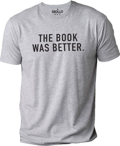Funny 'The Book Was Better' Shirt - Book Lover Gift