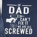 Funny Dad T-Shirt: If Dad Can't Fix It, We're All Screwed