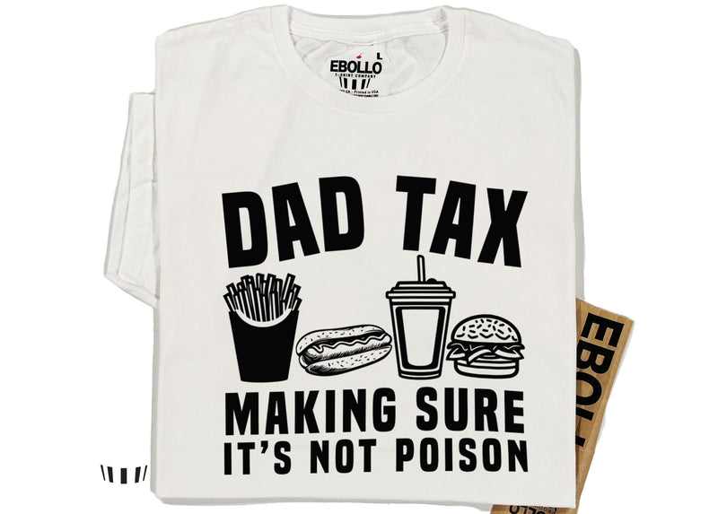 Dad Tax T-Shirt, Funny Husband Gift