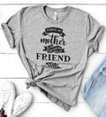 Always My Mother Forever My Friend Shirt | Mother's Day Gift