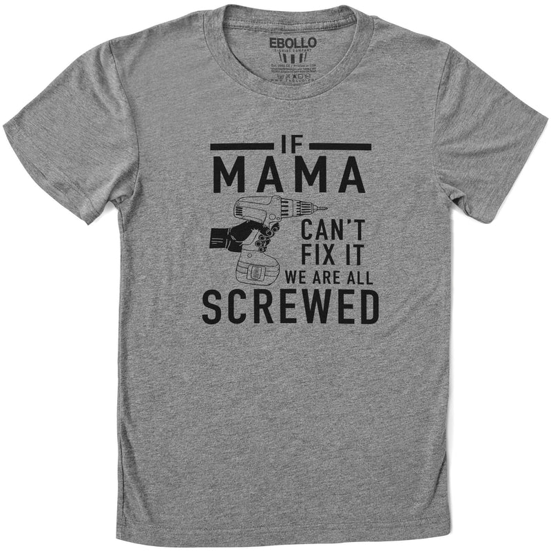 Funny Mom T-Shirt "If Mama Can't Fix It" Women's Humor Tee, Mothers Day Gift