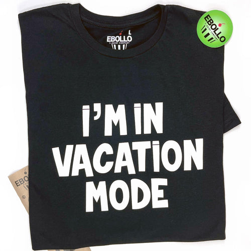 I'm in Vacation Mode T-Shirt, Funny Men's Tee, Dad Gift, Husband Vacation Shirt