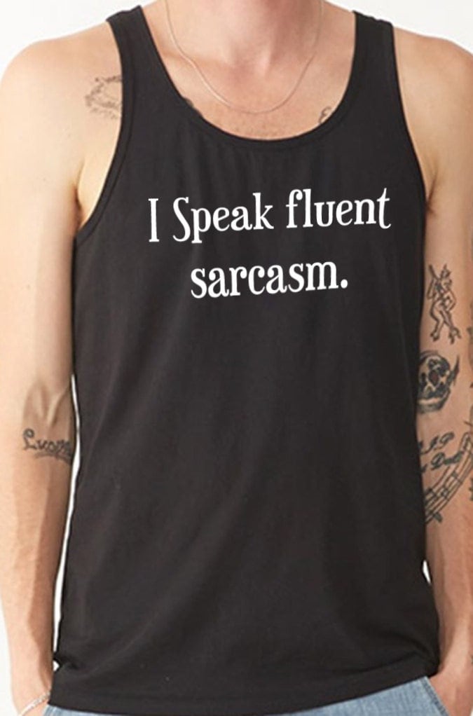 I Speak Fluent Sarcasm Tank Top: Funny Men's Workout Shirt