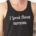 I Speak Fluent Sarcasm Tank Top: Funny Men's Workout Shirt