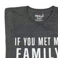 Funny Family T-Shirt, Sarcastic Humor Tee for Dad, Father's Day Gift