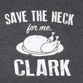 Save The Neck For Me Clark Christmas T-Shirt: Funny Holiday Tee