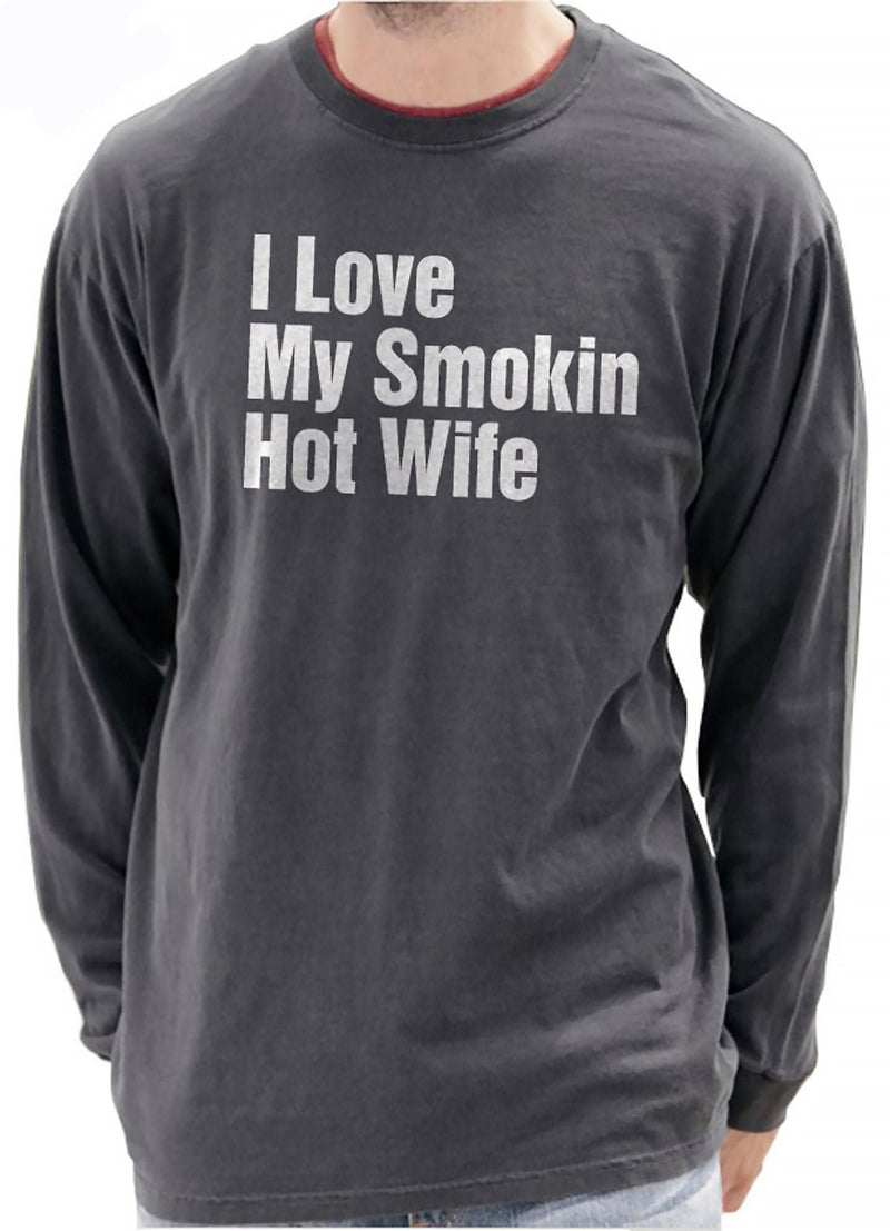 Fun Long Sleeve T-Shirt: I Love My Smokin' Hot Wife Design