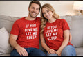 St Valentine's Day, Funny Men's T-Shirt, If You Love Me Let Me Sleep Tee