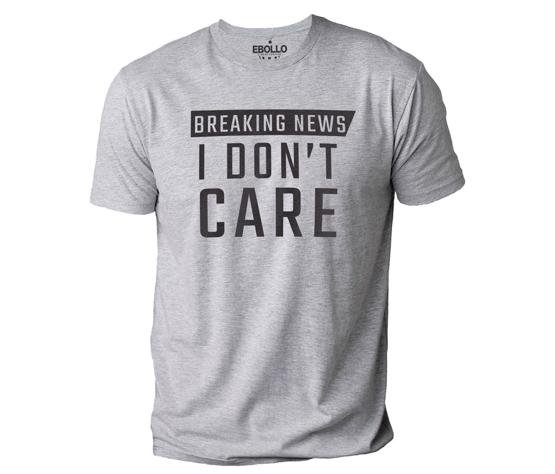 Funny Sarcastic Dad T-Shirt: "I Don't Care" Humor Tee