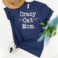 Crazy Cat Mom T-Shirt, Funny Gift for Women, Mom, Wife, Mother's Day Tee