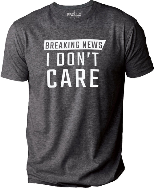 Funny Shirt Men | Breaking New I Don't Care | Funny T Shirts for Men - Fathers Day Gift - Sarcastic Shirt - Husband Gift - Dad Gift