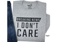 Funny Shirt Men | Breaking New I Don't Care | Funny T Shirts for Men - Fathers Day Gift - Sarcastic Shirt - Husband Gift - Dad Gift