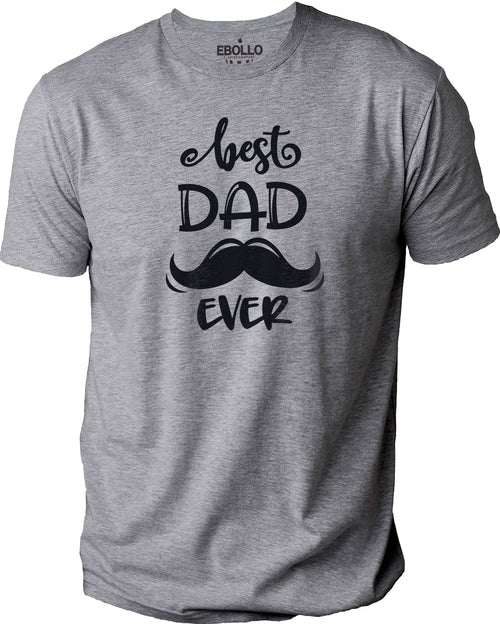 Fathers Day Shirt - 'Best Dad Ever' T-Shirt - Funny Dad Shirt