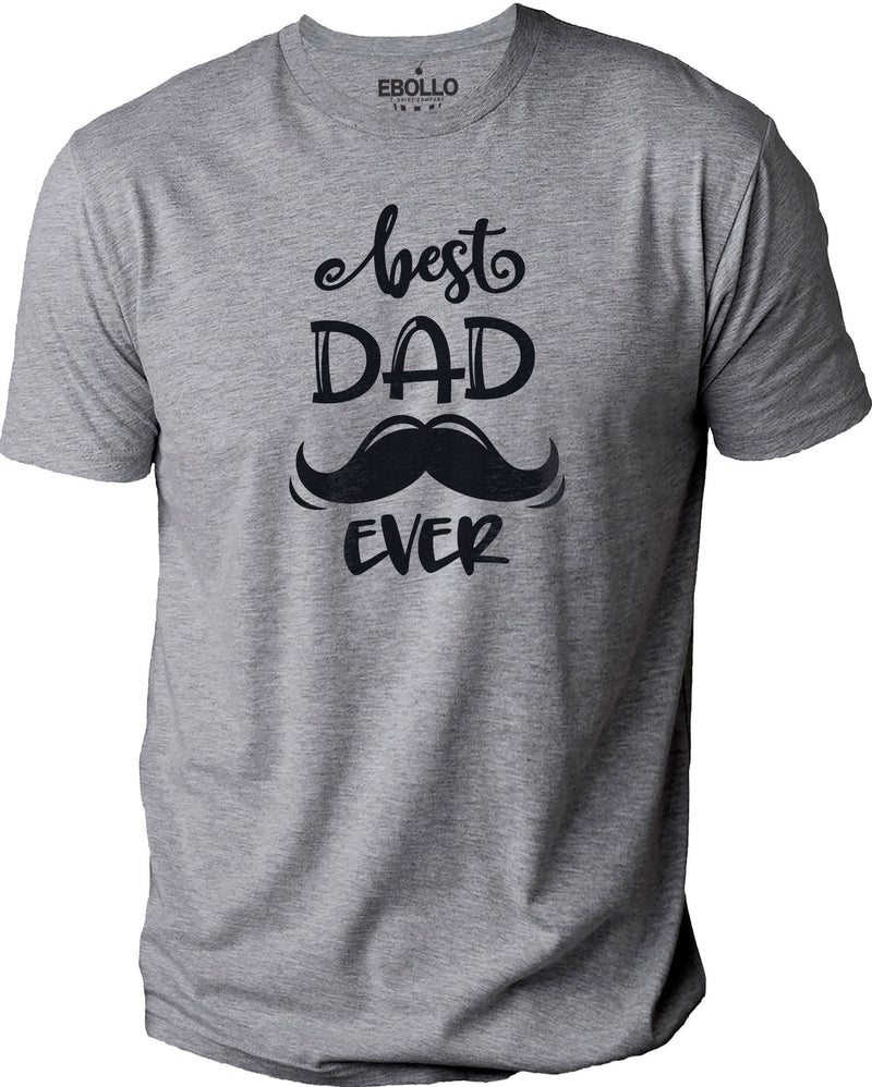 Fathers Day Shirt - 'Best Dad Ever' T-Shirt - Funny Dad Shirt