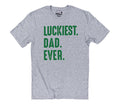 Luckiest Dad Ever Shirt: St. Patrick's Day Shamrock Graphic Tee
