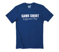 Same Shirt Different Day - Funny Father's Day T-Shirt