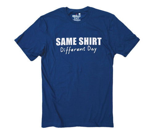 Same Shirt Different Day - Funny Father's Day T-Shirt