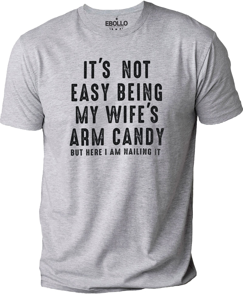 Funny Husband Shirt: Gag Gift, Wife's Arm Candy Novelty Tee