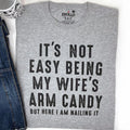 Funny Husband Shirt: Gag Gift, Wife's Arm Candy Novelty Tee