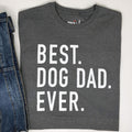 Dog Dad Shirt - Best Dog Dad Ever - Fathers Day Gift - Dog Lover Gift - Funny Shirt Men - Dad Gift - Husband Dog Dad Gift