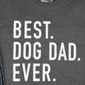 Dog Dad Shirt - Best Dog Dad Ever - Fathers Day Gift - Dog Lover Gift - Funny Shirt Men - Dad Gift - Husband Dog Dad Gift