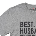 Best Husband Ever T-Shirt, Funny Husband Gift, Fathers Day, Mens Humor Tee, Gift for Him